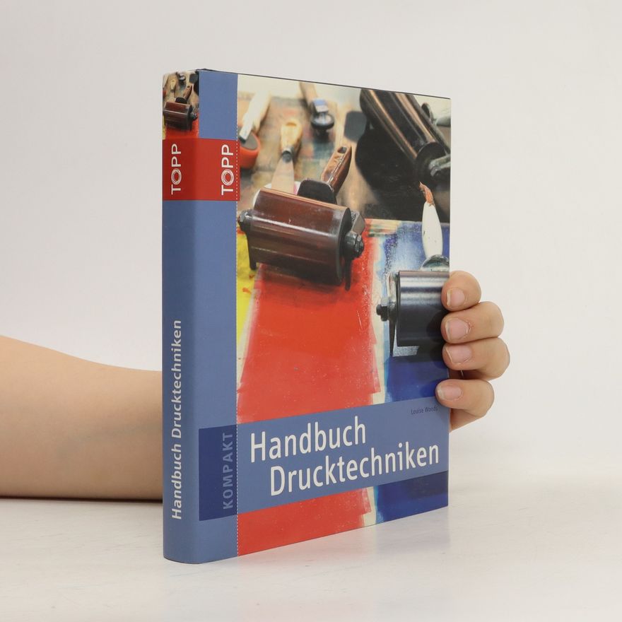 Louise Woods Handbuch Drucktechniken