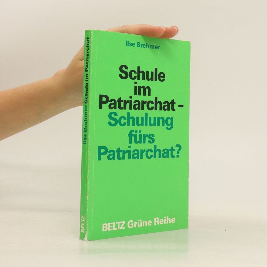 Ilse Brehmer Schule im Patriarchat - Schulung fürs Patriarchat?