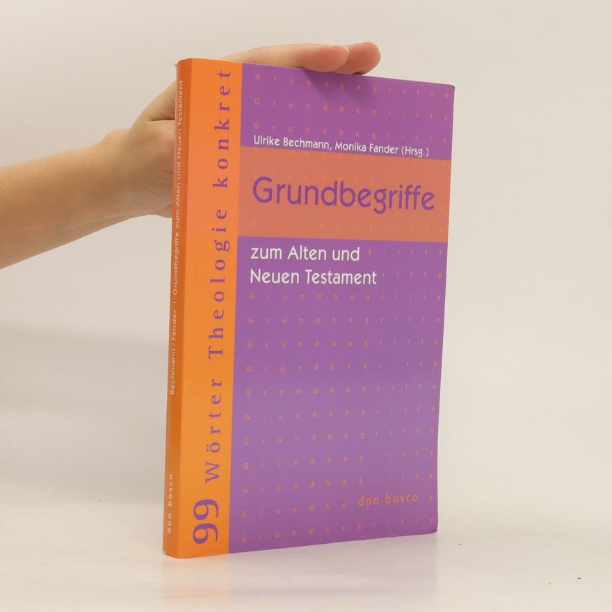 Ulrike Bechmann Grundbegriffe zum Alten und Neuen Testament