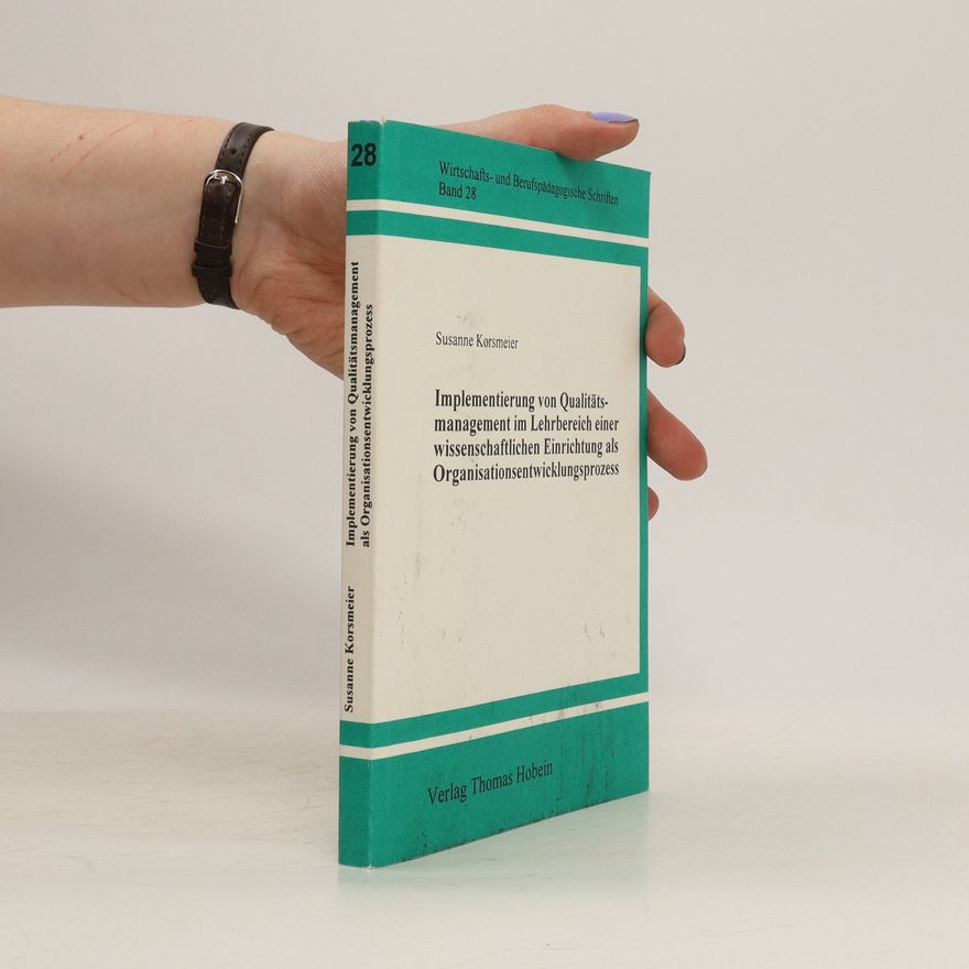 Susanne Korsmeier Implementierung von Qualitätsmanagement im Lehrbereich einer wissenschaftlichen Einrichtung als Organisationsentwicklungsprozess