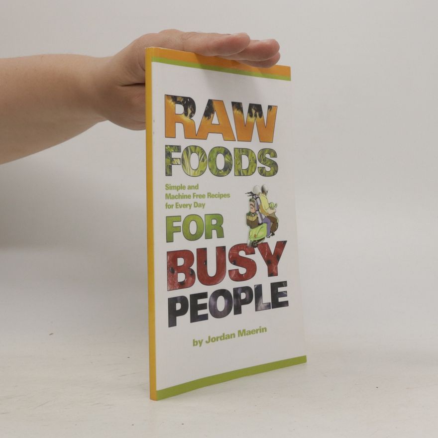 Jordan Maerin Raw Foods for Busy People