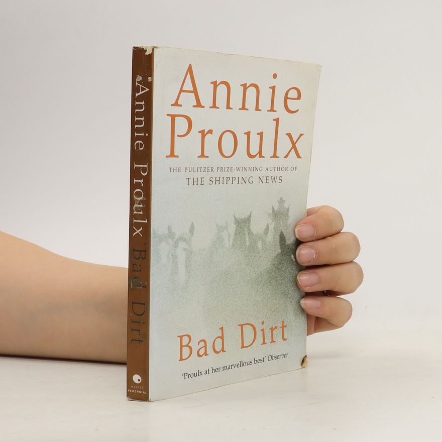 Annie Proulx Bad Dirt