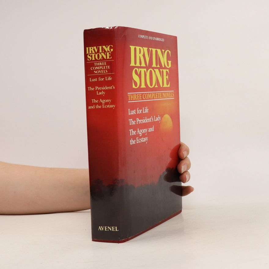 Irving Stone Lust for Life. The President's Lady. The Agony and the Ecstasy.
