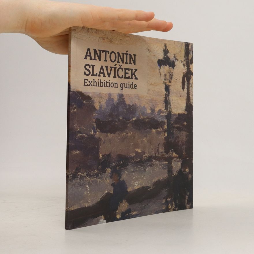Antonín Slavíček Antonín Slavíček. Exhibition Guide