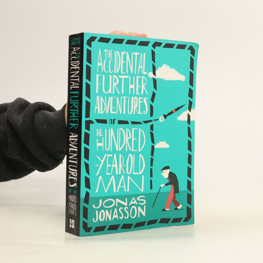 Jonas Jonasson Accidental Further Adventures of the Hundred-Year-Old Man