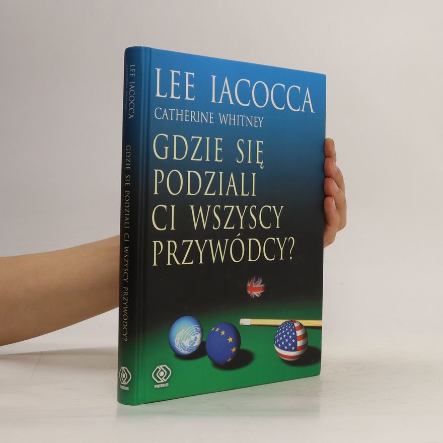 Lee A. Iacocca Gdzie się podziali ci wszyscy przywódcy?