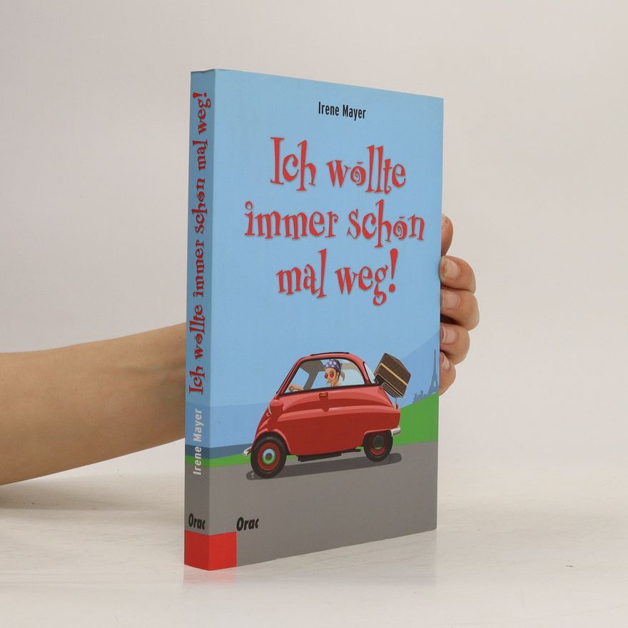 Irene Mayer Ich wollte immer schon mal weg!