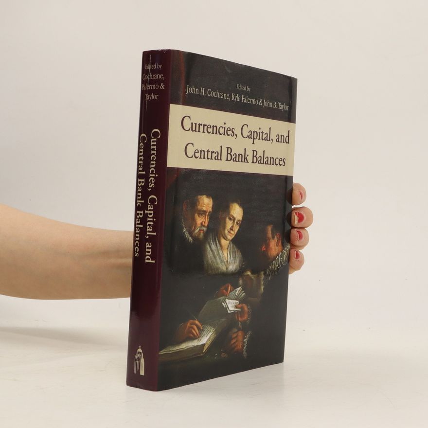John Howland Cochrane Currencies, Capital, and Central Bank Balances
