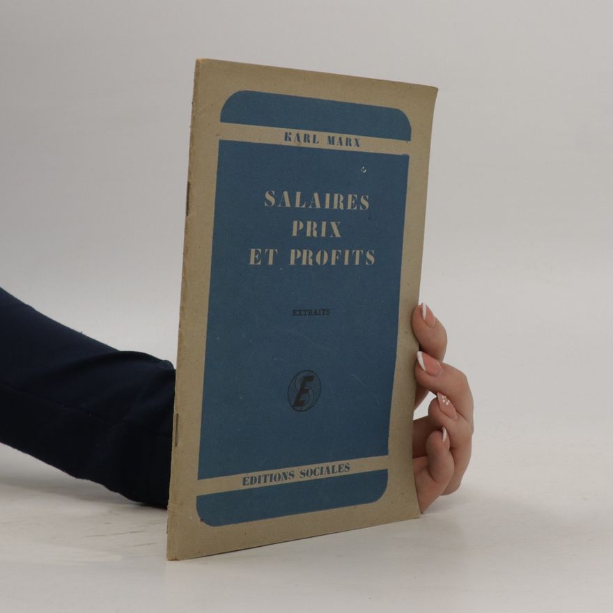 Karl Marx Salaires, prix et profits : extraits