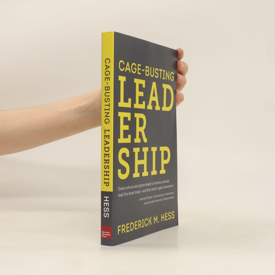 Frederick M. Hess Cage-busting Leadership