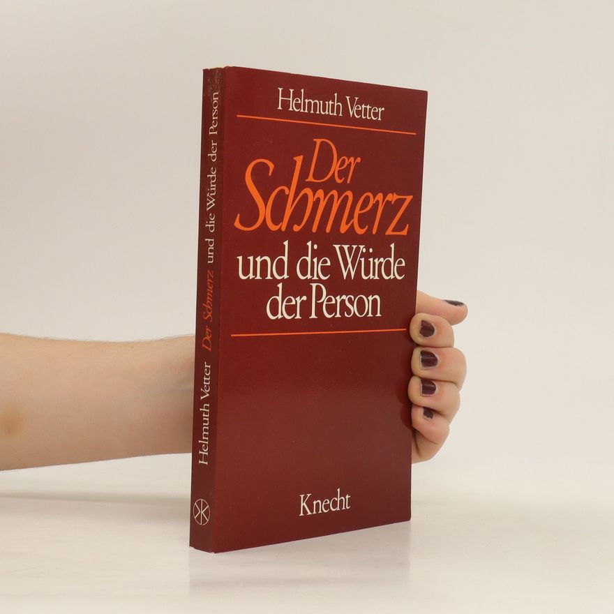 Helmuth Vetter Der Schmerz und die Würde der Person