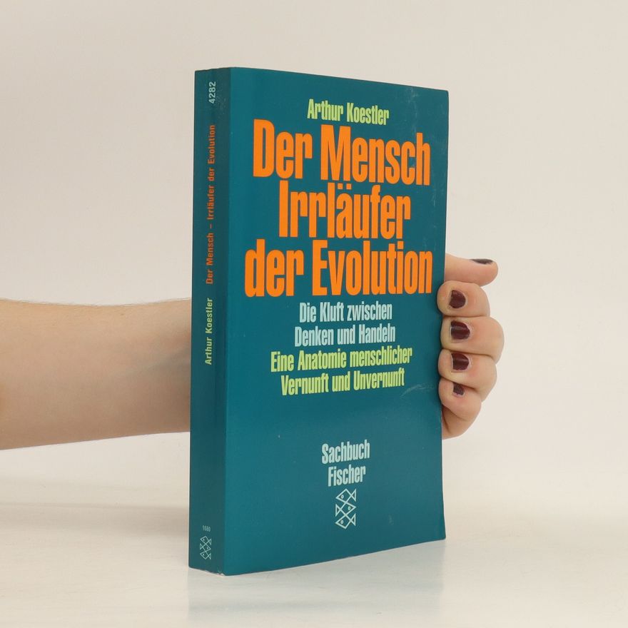 Arthur Koestler Der Mensch - Irrläufer der Evolution