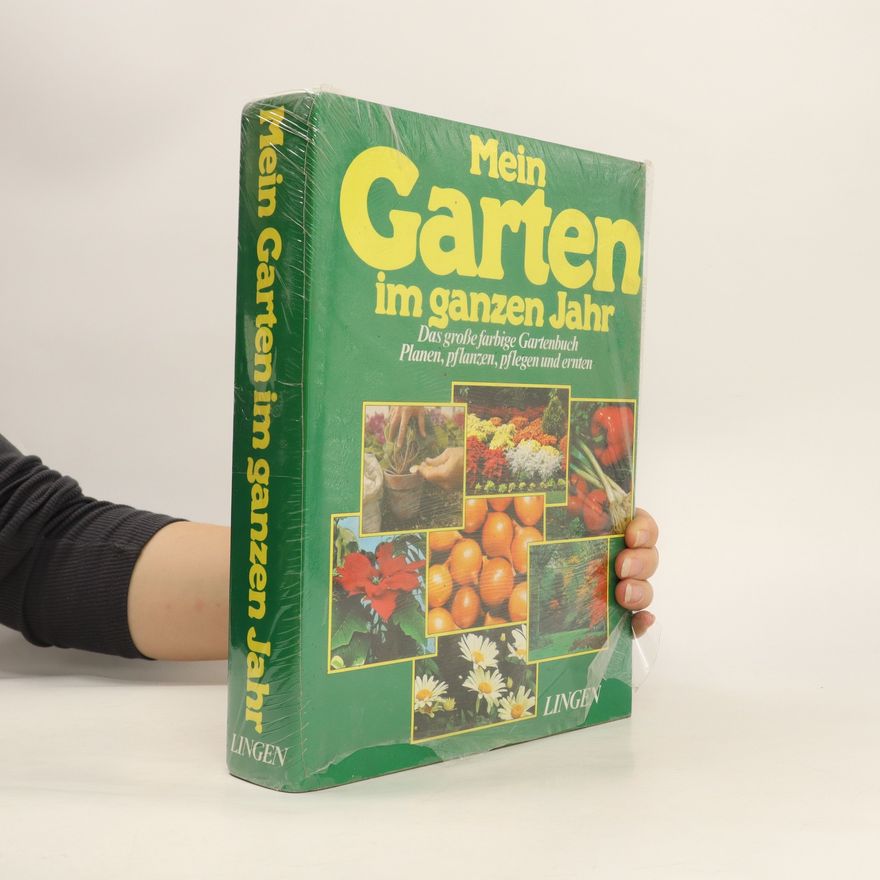 Autorenkollektiv Mein Garten im ganzen Jahr : das große farbige Gartenbuch : planen, pflanzen, pflegen und ernten Große farbige Gartenbuch