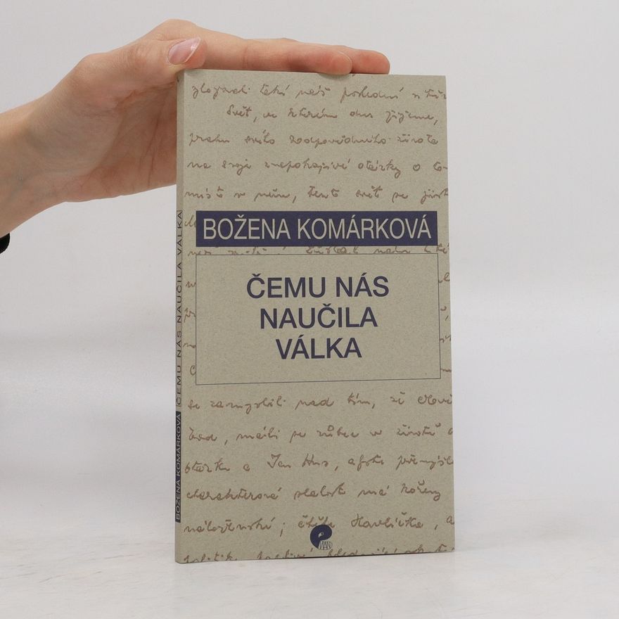 Božena Komárková Čemu nás naučila válka