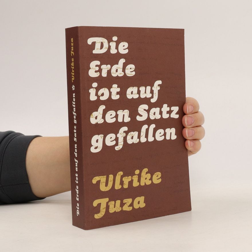 Ulrike Juza Die Erde ist auf den Satz gefallen