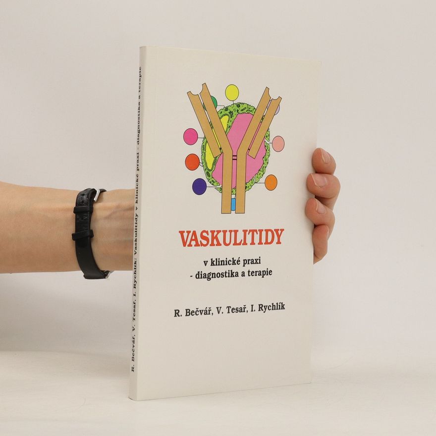 I. Rychlík Vaskulitidy v klinické praxi - diagnostika a terapie