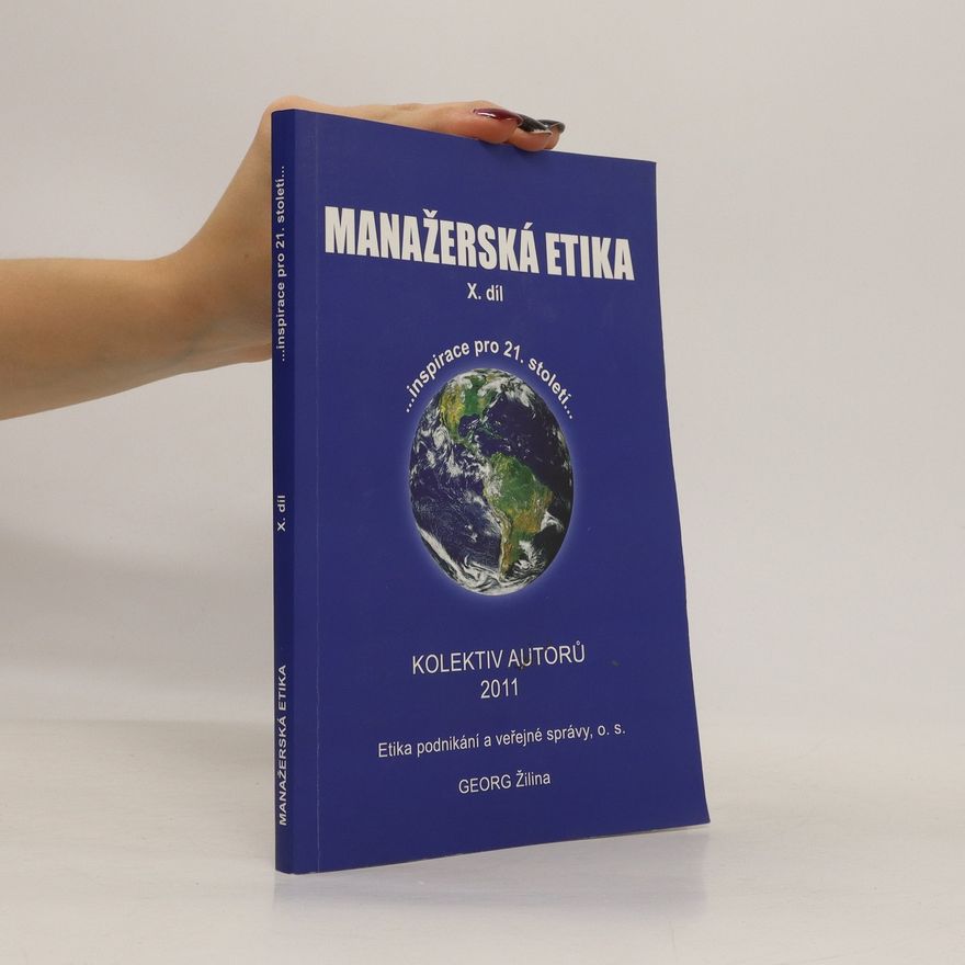 Kolektiv autorů Manažerská etika X. díl...Inspirace pro 21. století
