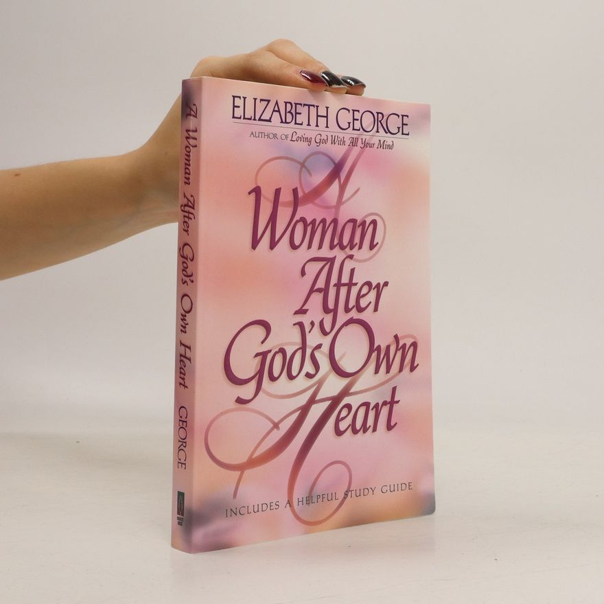 Elizabeth George A Woman After God's Own Heart