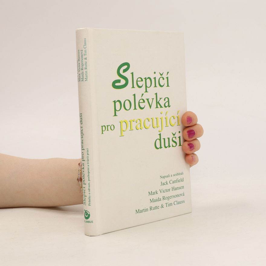 Kolektiv autorů Slepičí polévka pro pracující duši