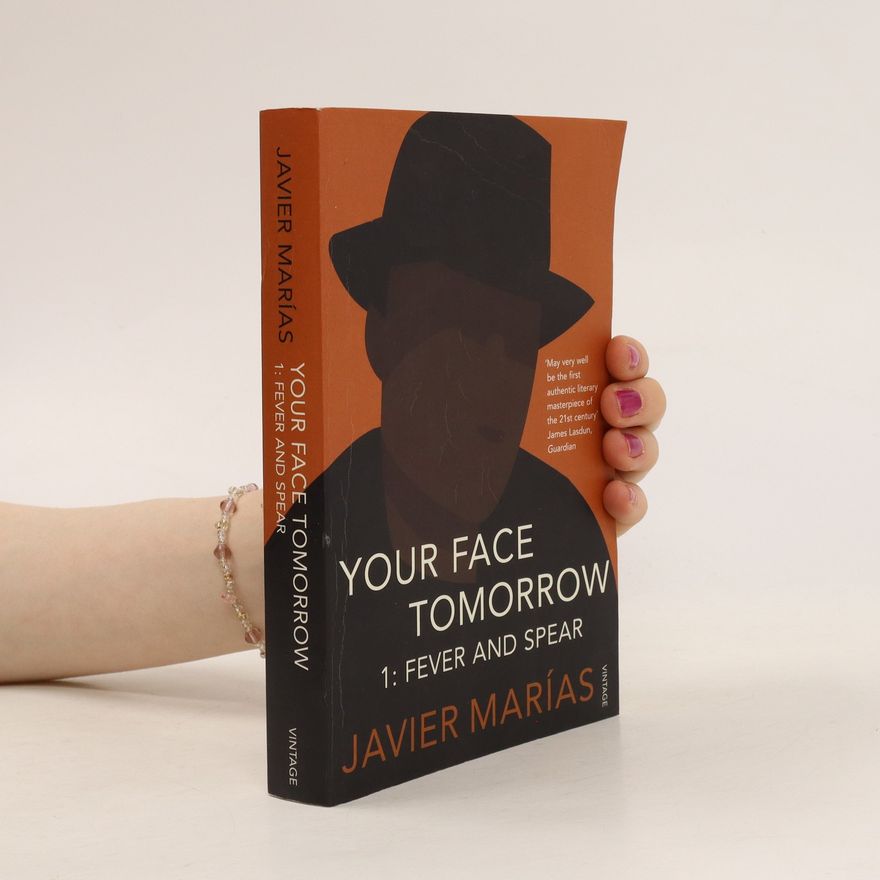 Javier Marías Your face tomorrow. 1, Fever and spear