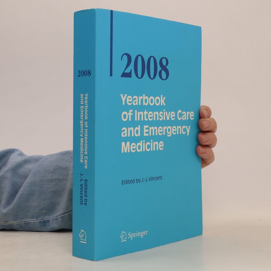 J. L. Vincent Yearbook of Intensive Care and Emergency Medicine 2008