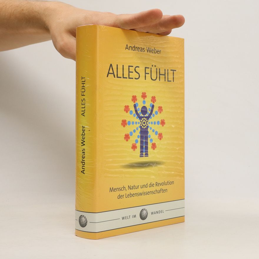 Jörg-Andreas Weber Alles Fühlt