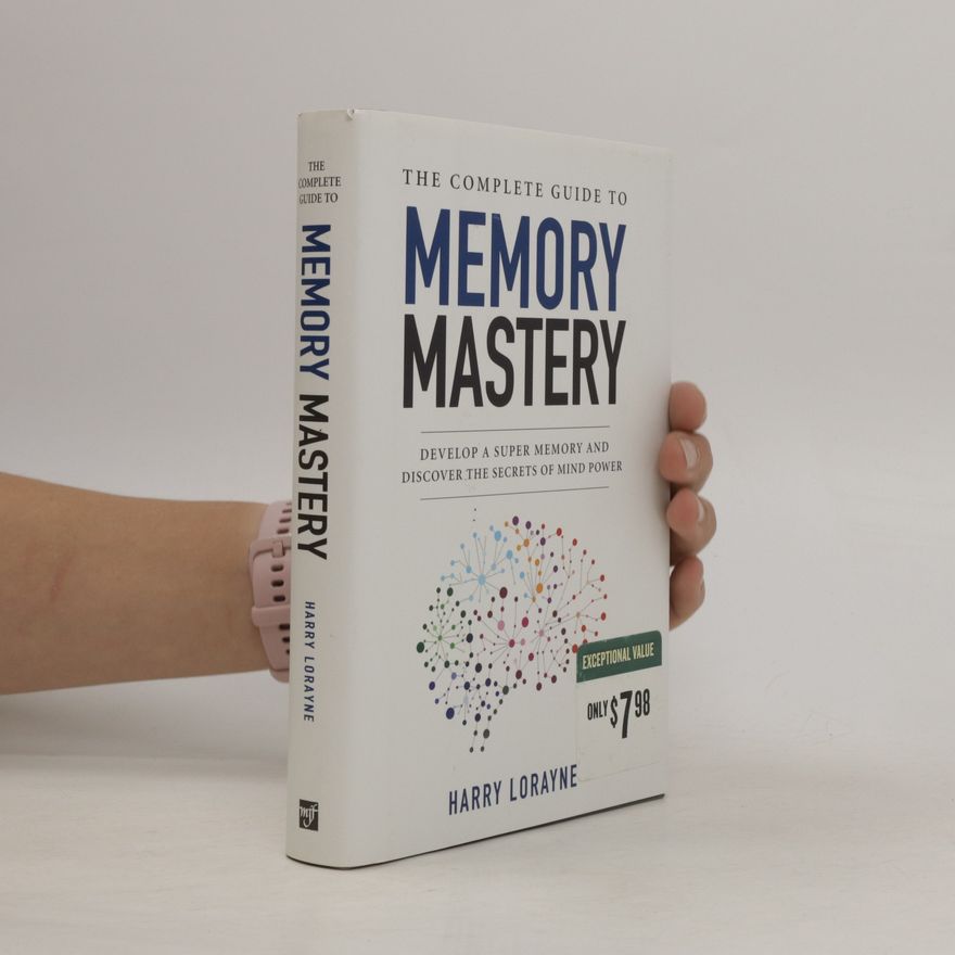 Harry Lorayne The complete guide to memory mastery