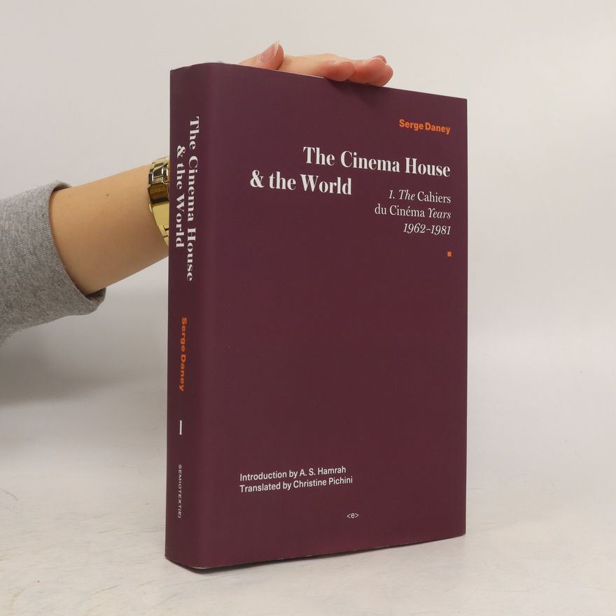 Serge Daney The Cinema House and the World
