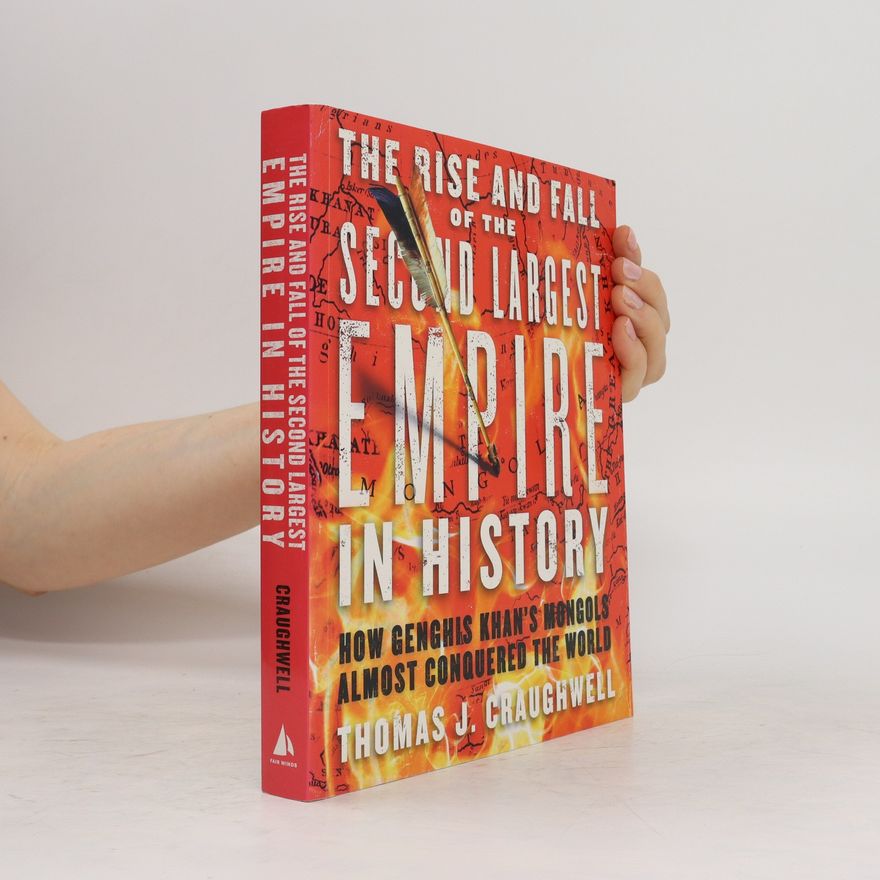 Thomas J. Craughwell The Rise and Fall of the Second Largest Empire in History