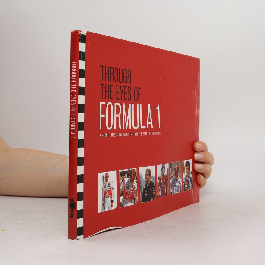Autorenkollektiv Through the Eyes of Formula 1. Personal Images and Insights from the Stars of F1 Racing