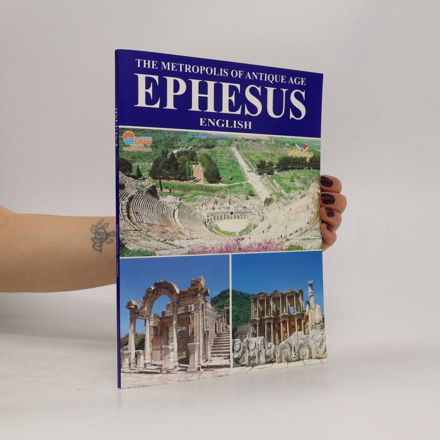 Huseyin Cimrin Ephesus. The Metropolis of the Antique Age