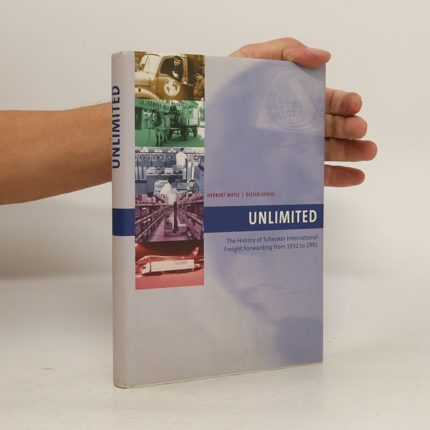 Dieter Stiefel Unlimited. The History of Schenker International Freight Forwarding from 1931 to 1991