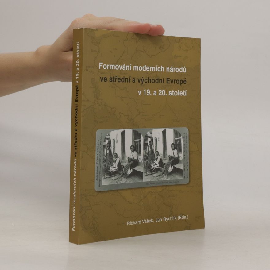Richard Vašek Formování moderních národů ve střední a východní Evropě v 19. a 20. století
