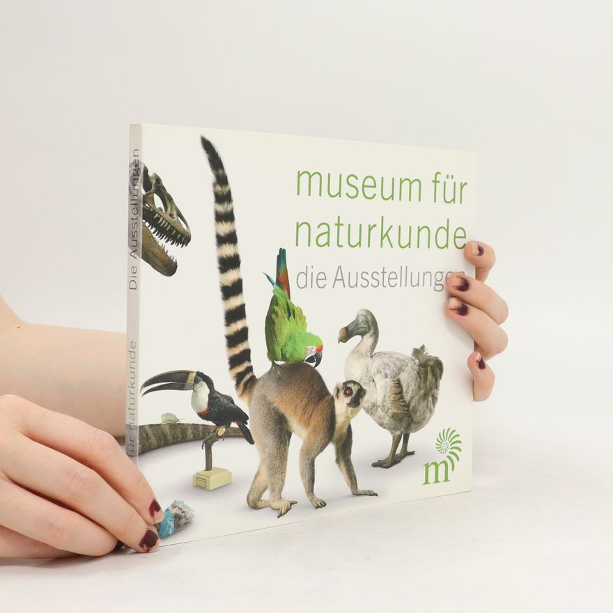 Various authors Museum für Naturkunde. Die Ausstellungen
