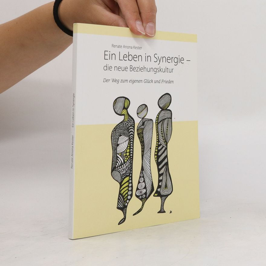 Renate Anona Kester Ein Leben in Synergie - die neue Beziehungskultur