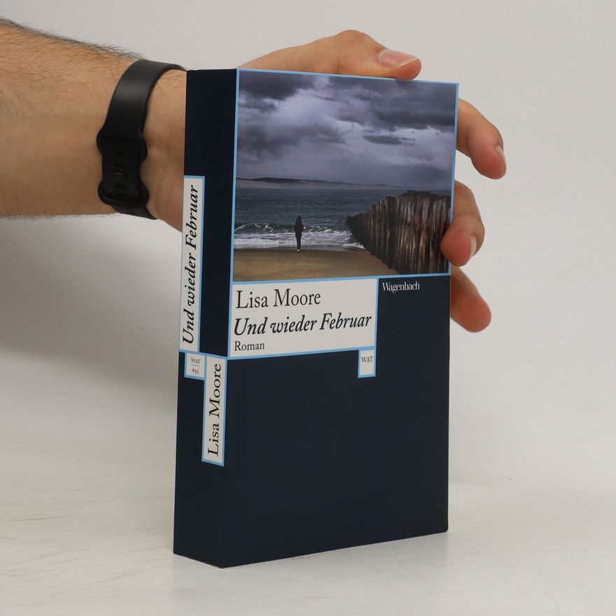 Lisa Moore Und wieder Februar