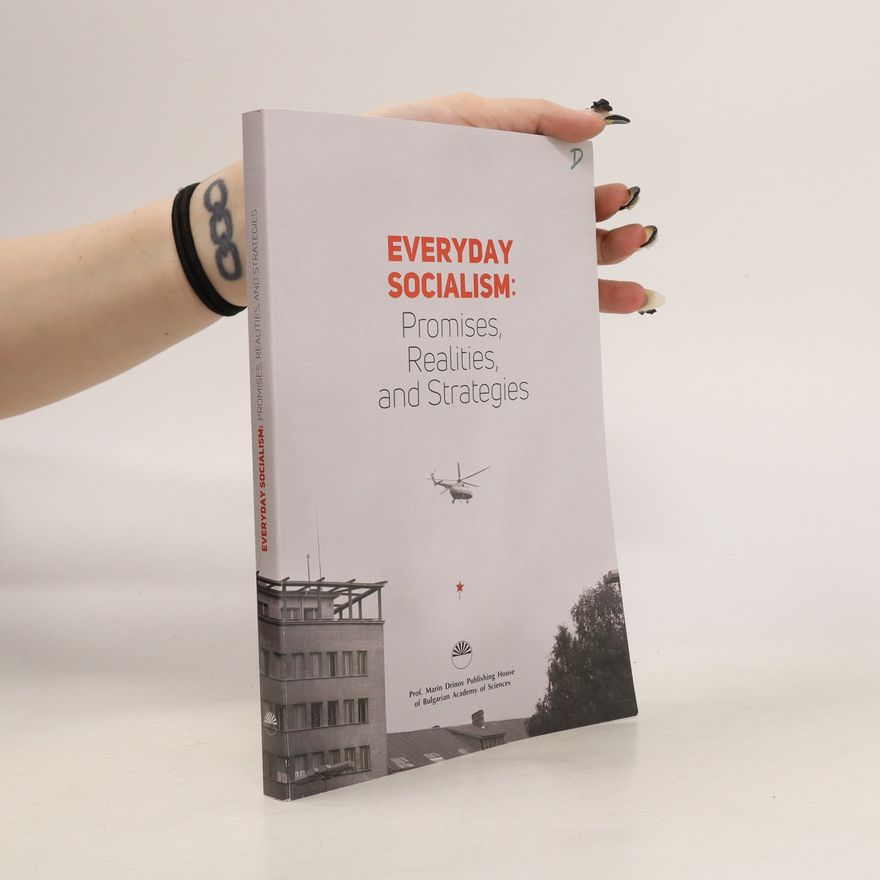 Ana Luleva Everyday socialism : promises, realities and strategies