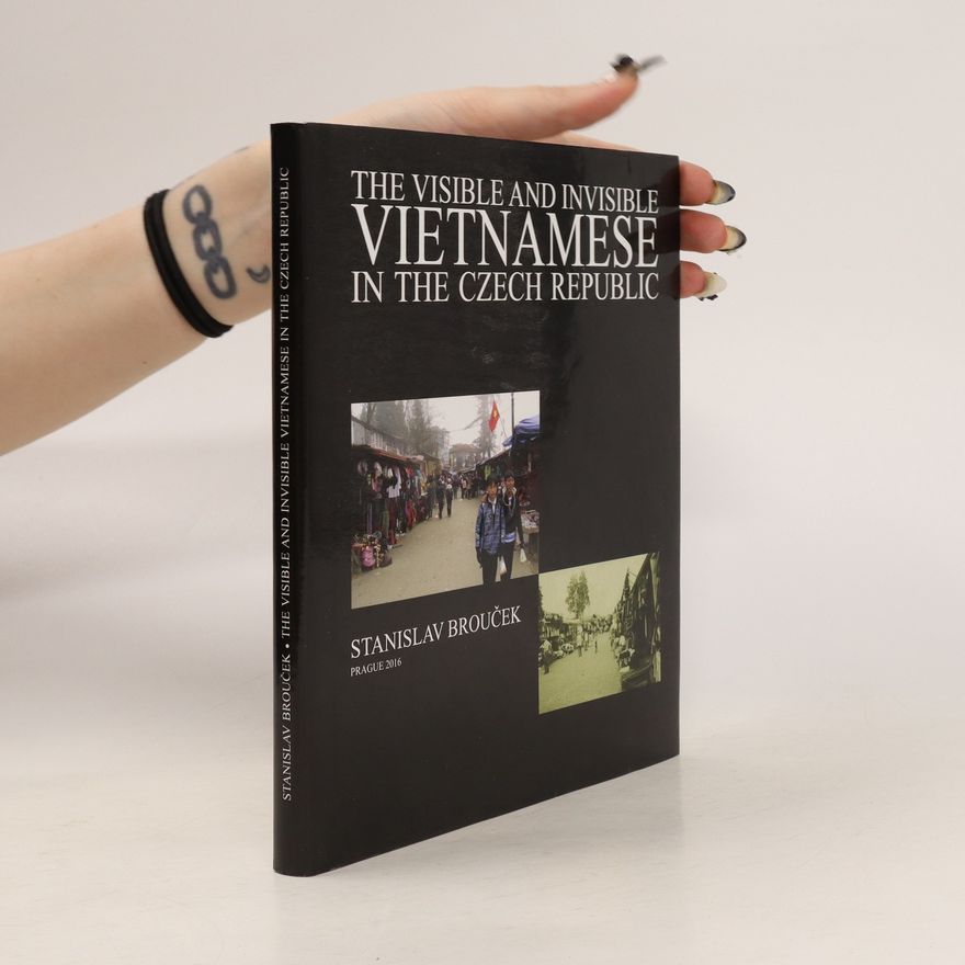Stanislav Brouček The Visible and Invisible Vietnamese in the Czech Republic