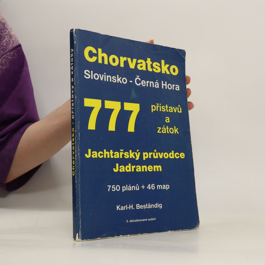 KarlHeinz Beständig Jachtařský průvodce Jadranem. Chorvatsko - Slovinsko - Černá Hora. 777 přístavů a zátok