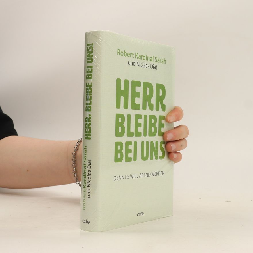 Robert Sarah Herr bleibe bei uns, denn es will Abend werden