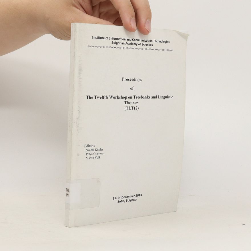 Various authors Proceedings of The Twelfth Workshop on Treebanks and Linguistic Theories