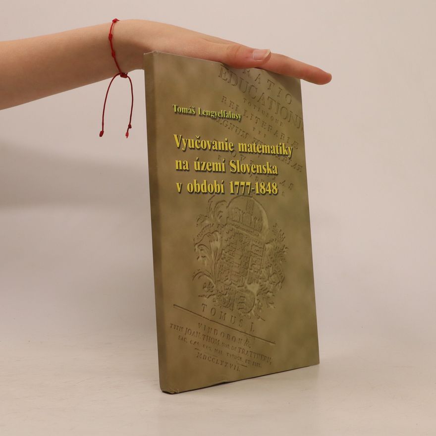 Tomáš Lengyelfalusy Vyučovanie matematiky na území Slovenska v období 1777-1848