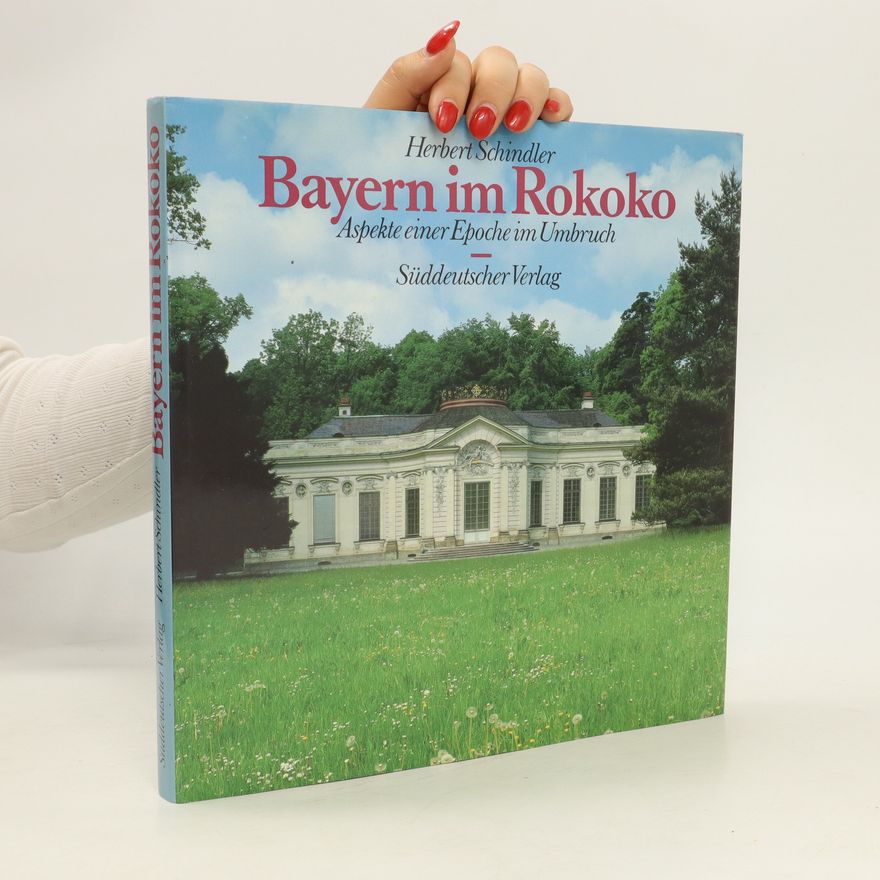 Herbert Schindler Bayern im Rokoko