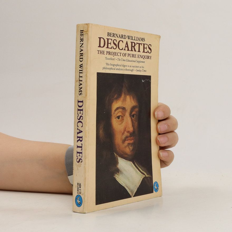 Bernard Williams Descartes the project of pure Enquiry