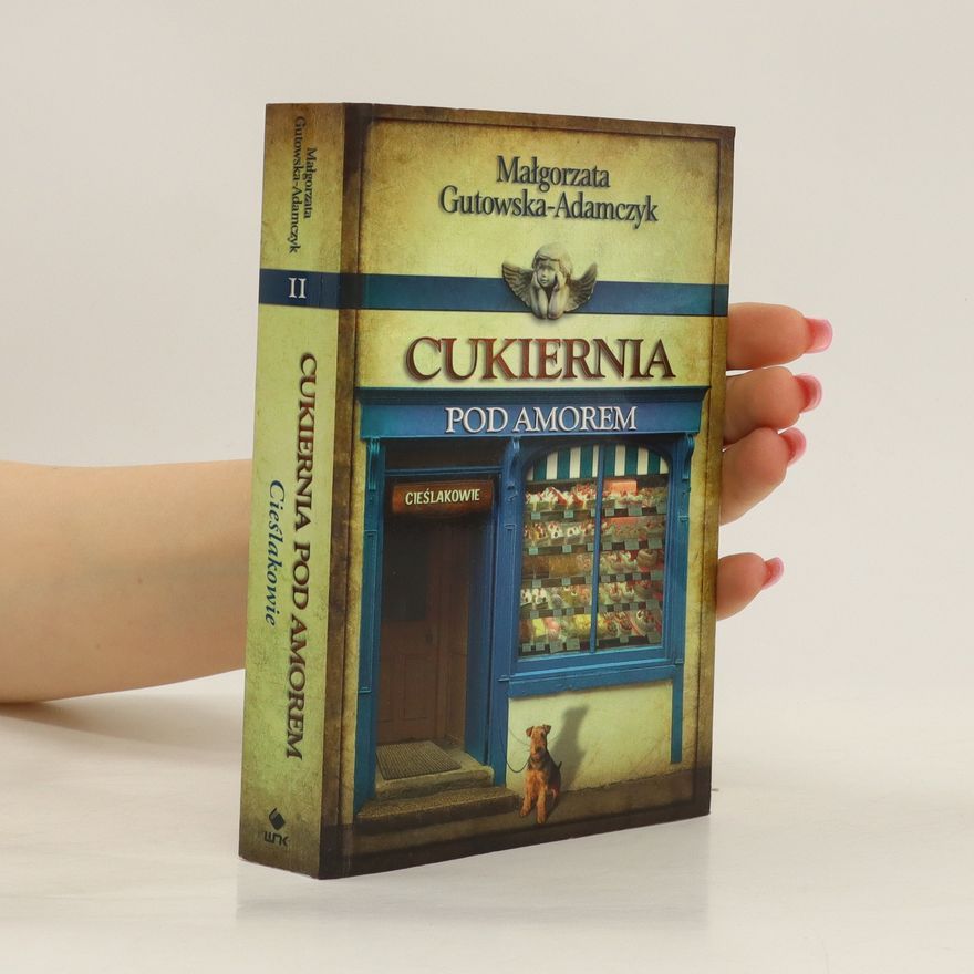 Malgorzata Gutowska-Adamczyk Cukiernia Pod Amorem 2. Cieslakowie