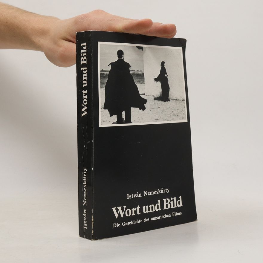 Helga Neuhaus Wort und Bild : die Geschichte des ungarischen Films