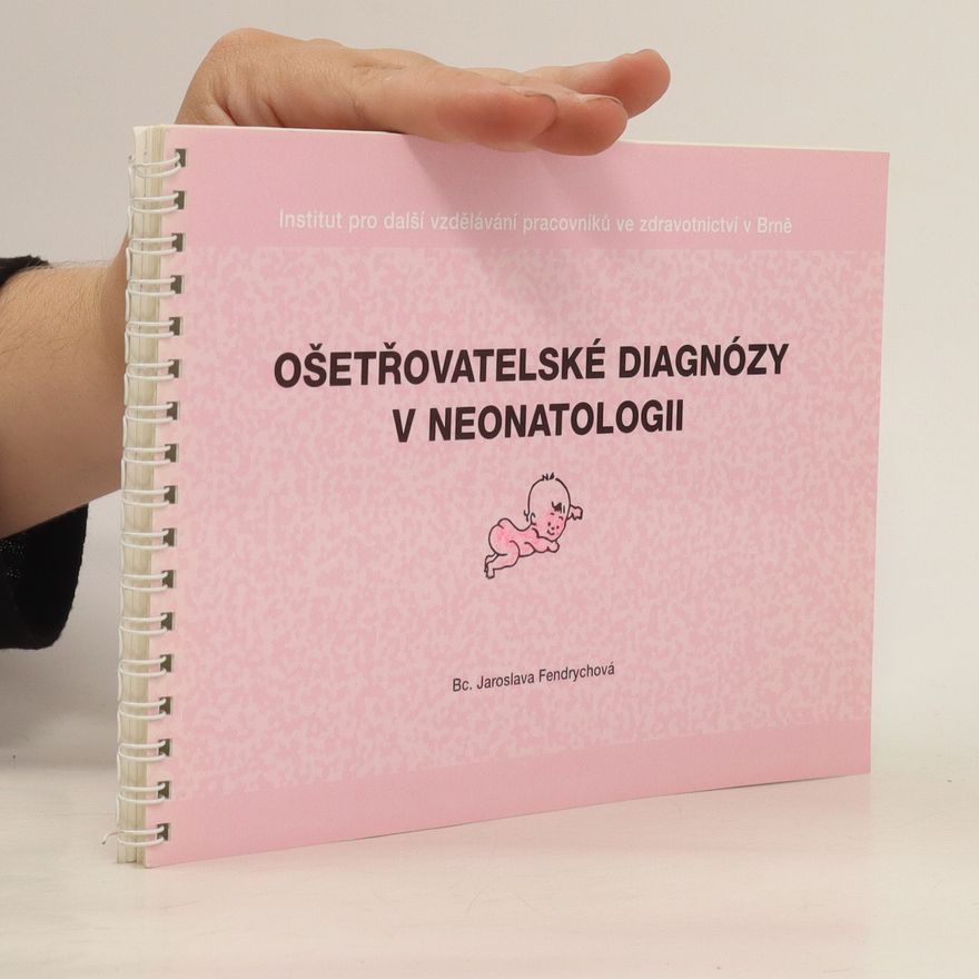 Jaroslava Fendrychová Ošetřovatelské diagnózy v neonatologii