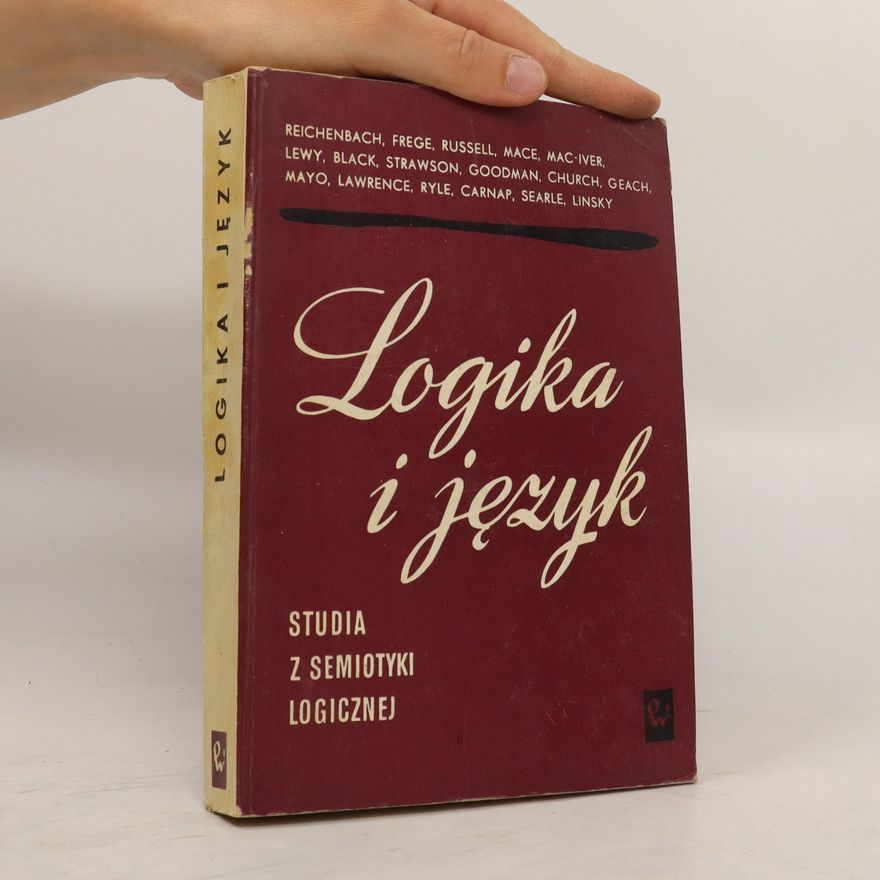 Jerzy Pelc Logika i język: studia z semiotyki logicznej