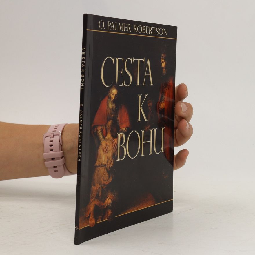 Palmer O Robertson Cesta k Bohu