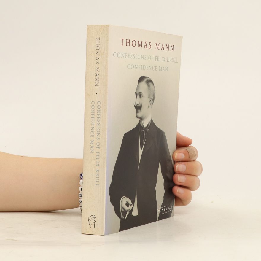 Thomas Mann Confessions of Felix Krull, confidence man
